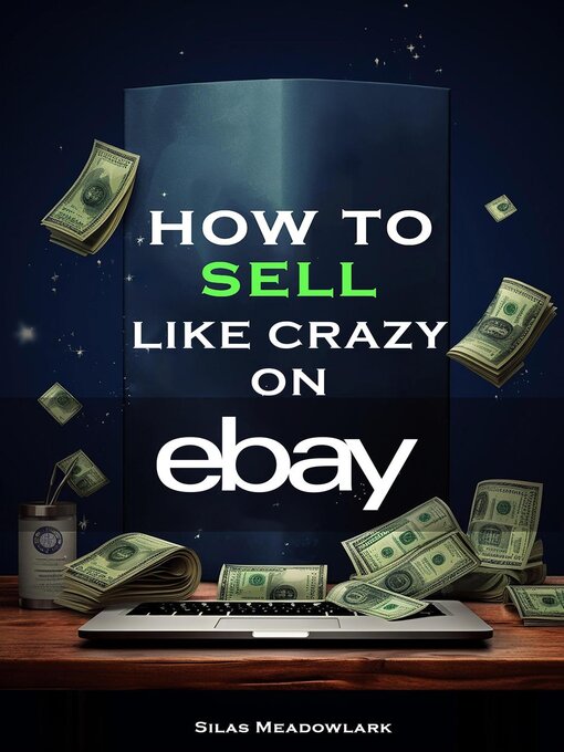 Title details for How to Sell Like Crazy On Ebay by Silas Meadowlark - Available